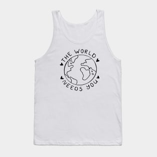 The World Needs You | Minimalist Motivational Quote Tank Top